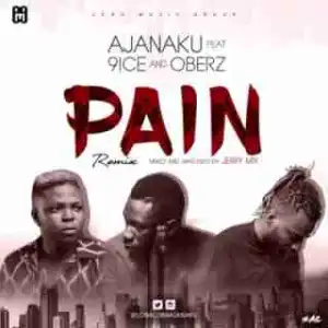 Ajanaku - Pain (Remix) ft. 9ice x Oberz